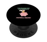 The Reason Like Mondays Payroll Squad Finance Accountant PopSockets Adhesive PopGrip