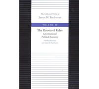 The Reason of Rules: Constitutional Political Economy (Collected Works of James M. Buchanan): 10