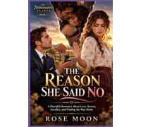 THE REASON SHE SAID NO: A Heartfelt Romance About Love, Secrets, Sacrifice, and Finding the Way Home (Billionaire Hearts)