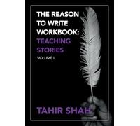 The Reason to Write Workbook: Teaching Stories: Volume I