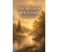 The Reason We Came: A Book for the Tired Soul