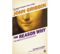 The Reason Why : The Miracle of Life on Earth