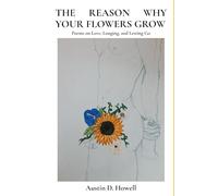The Reason Why Your Flowers Grow: Poems on Love, Longing, and Letting Go