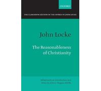 The Reasonableness of Christianity: As Delivered in the Scriptures (Clarendon Edition of the Works of John Locke)