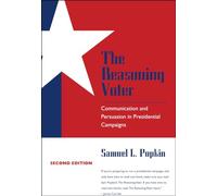 The Reasoning Voter: Communication and Persuasion in Presidential Campaigns