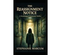The Reassignment Notice: A Psychological Paranormal Thriller (The Whispering Museum Series)