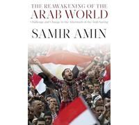 The Reawakening of the Arab World: Challenge and Change in the Aftermath of the Arab Spring