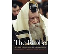 The Rebbe - The Life and Afterlife of Menachem Mendel Schneerson