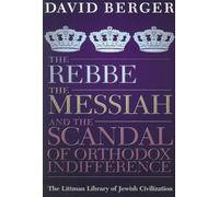 The Rebbe, the Messiah, and the Scandal of Orthodox Indifference: With a New Introduction (The Littman Library of Jewish Civilization)