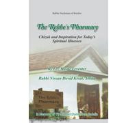The Rebbe's Pharmacy: Chizuk and Inspiration for Today's Spiritual Illnesses