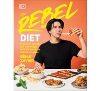 The Rebel Diet: Feed Your Appetite and Lose Wei. Xavier, Xavier,