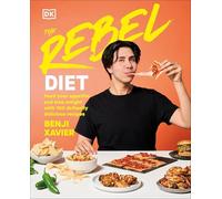 The Rebel Diet: Feed Your Appetite and Lose Weight wi - Hardback NEW Xavier, B