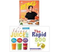 The Rebel Diet, The Skinny Juice Diet Recipe Book & The Rapid 800 Cookbook 3 Books Collection Set