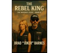 The Rebel King: The Whiskey Files - Book 9