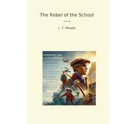 The Rebel of the School (Classic Books)