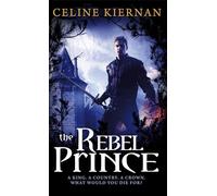 The Rebel Prince: The Moorehawke Trilogy: Book Three
