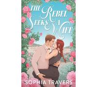 The Rebel Seeks A Wife: A Friends-to-Lovers Forbidden Romance: 2 (Crownhaven)
