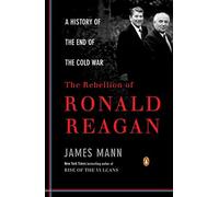 The Rebellion of Ronald Reagan: A History of the End of - Paperback NEW Mann, Ja