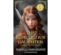 The Rebellious Daughter: An Ancient World Romance (The Divided Isles Saga)