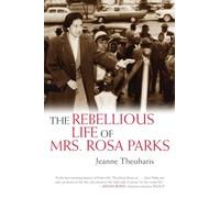 The Rebellious Life Of Mrs. Rosa Parks