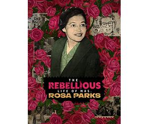 The Rebellious Life of Mrs. Rosa Parks