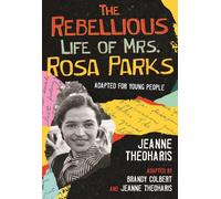 The Rebellious Life of Mrs. Rosa Parks : Young Readers Edition
