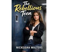 The Rebellious Teen (Empower the Seed: A Life Series for Teens)