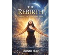 THE REBIRTH: Finding God's Grace Wherever You Are