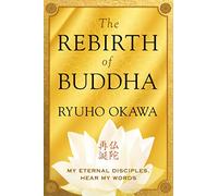 The Rebirth of Buddha: My Eternal Disciples, Hear My Words