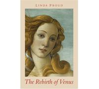 The Rebirth of Venus: A Novel Set in Florence 1478 - 1494: No. 3 (Botticelli Trilogy)
