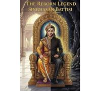 The Reborn Legend Singhasan Battisi: A Historian’s Journey to the Lost Throne of Vikramaditya