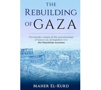 The Rebuilding of Gaza: The broader context of the reconstruction of Gaza in its reintegration into the Palestinian economy