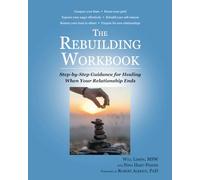The Rebuilding Workbook: Step-by-Step Guidance for Healing When Your Relationship Ends