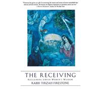 The Receiving: Reclaiming Jewish Women's Wisdom