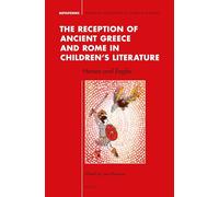 The Reception of Ancient Greece and Rome in Children’s Literature: Heroes and Eagles: 6 (Metaforms, 6)