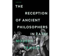 The Reception of Ancient Philosophers in Early Modern France