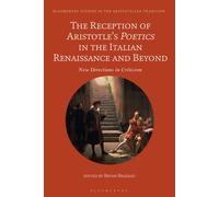 The Reception of Aristotle’s Poetics in the Italian Renaissance and Beyond : New Directions in Criticism