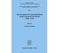 The Reception of Continental Ideas in the Common Law World 1820-1920. (Comparative Studies in Continental and Anglo-American Legal History)