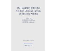 The Reception of Exodus Motifs in Christian, Jewish, and Islamic Writing (History of Biblical Exegesis)