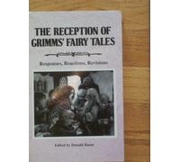 The Reception of Grimms' "Fairy Tales": Responses, Reactions, Revisions