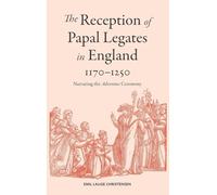 The Reception of Papal Legates in England, 1170-1250
