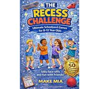 The Recess Challenge: Ultimate Schoolyard Games for 8-12 Year Olds. 50+ fun, no-prep games and activities to get kids laughing with each other, not at each other