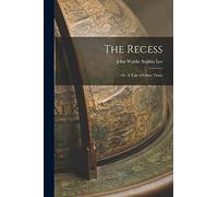 The Recess: Or, A Tale of Other Times