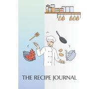 The Recipe Book: A Blank Recipe Notebook To Write In Your Own Recipes & Create Your Own Cookbook Journal