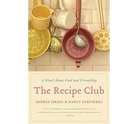 The Recipe Club: A Novel about Food and Friendship
