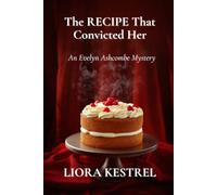 The Recipe That Convicted Her: An Evelyn Ashcombe Mystery, Book 4