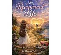 The Reciprocal Life: From Self-Love To True Love