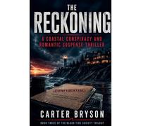The Reckoning: A Coastal Conspiracy and Romantic Suspense Thriller: 3 (Black Tide Society Trilogy)