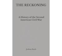 THE RECKONING: A History of the Second American Civil War