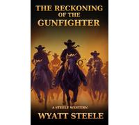 The Reckoning of the Gunfighter: Classic Western Novel: 12 (A Gritty Western Action Series Featuring a Relentless Gunfighter)